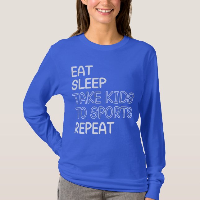Camiseta Come Sleep Leva Crianças Para Esportes Repita Mãe (Frente)