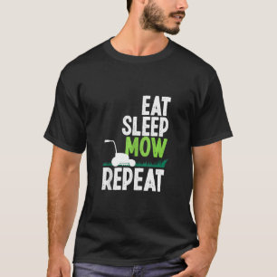Camiseta Come Sleep Mow Repete Lâmina Engraçada Mower Garde