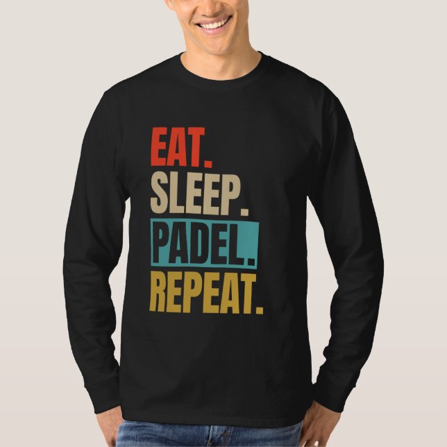 Camiseta Come Sleep Padel Repete Engraçado Racket Ball Spor (Frente)