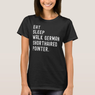 Camiseta Come Sleep Walk German Shorthired Pointer Dog Owne