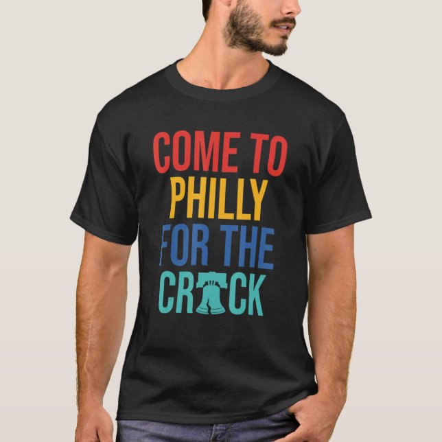 Camiseta Come To Philly For The Crack (Frente)