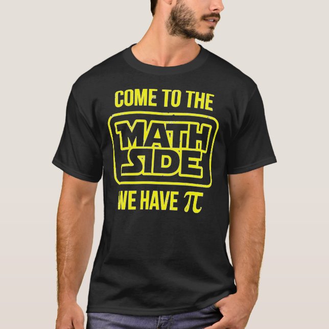 Camiseta Come To The Math Side We Have Pi (Frente)