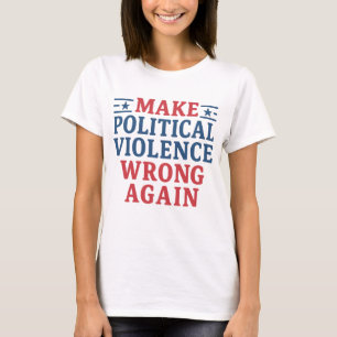 Camiseta Começar a violência política novamente a errar