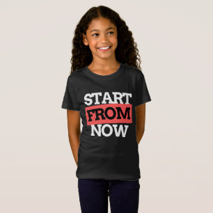 Camiseta Comece a partir de agora citações de tipografia mo