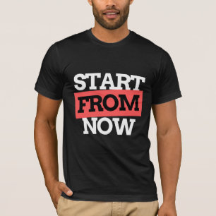 Camiseta Comece a partir de agora citações de tipografia mo