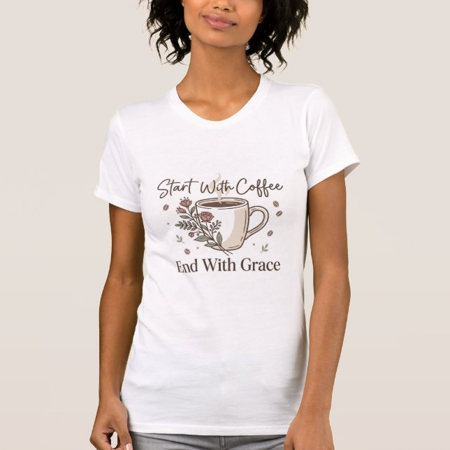 Camiseta Comece Com Café e Termine Com Graça (Frente)