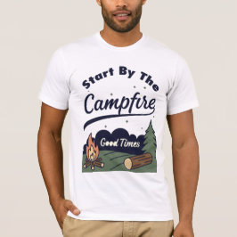 Camiseta Comece Pelos Bons Momentos na Fogueira