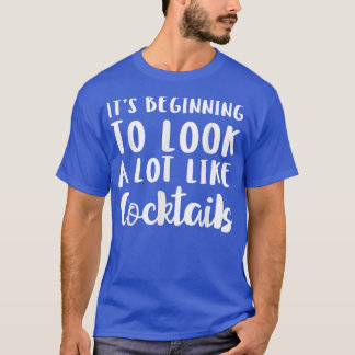 Camiseta Começou A Parecer Muito Como Cocktails Christm