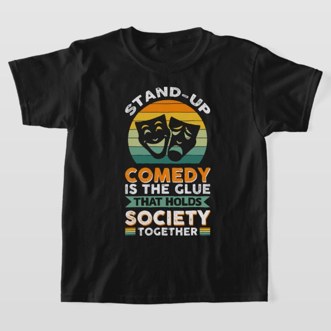 Camiseta Comédia Stand-Up É A Cola Que Mantém A Sociedade J (Postura )