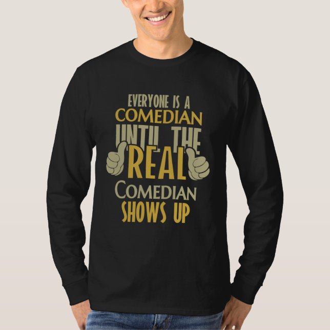 Camiseta Comedian Until The Real One Shows Up (Frente)