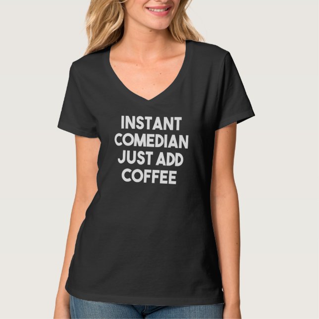 Camiseta Comediante Instantâneo Basta Adicionar Café   (Frente)