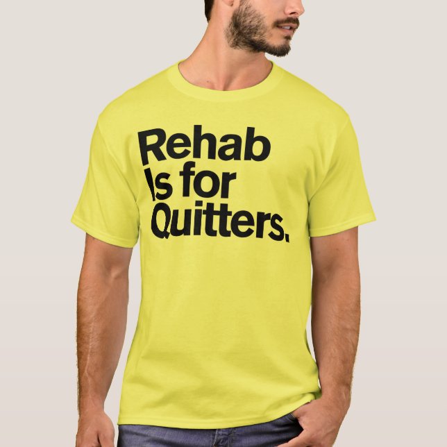 Camiseta Comedy™ genérico/reabilitação é para Quitters. (Frente)
