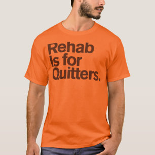 Camiseta Comedy™ genérico/reabilitação é para quitters