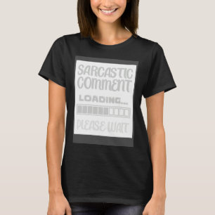 Camiseta Comentário Sarcástico Carregando Humor Sarcasmo P