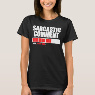 Camiseta Comentário Sarcástico Carregando por favor, aguard