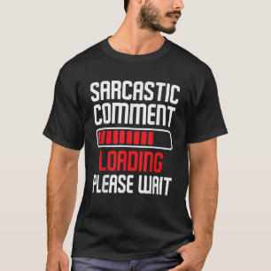 Camiseta Comentário Sarcástico Carregando Por Favor Esperem
