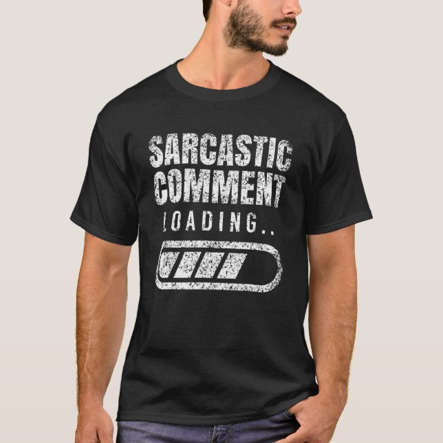Camiseta Comentário Sarcástico Carregando Sarcasm Irônico H (Frente)