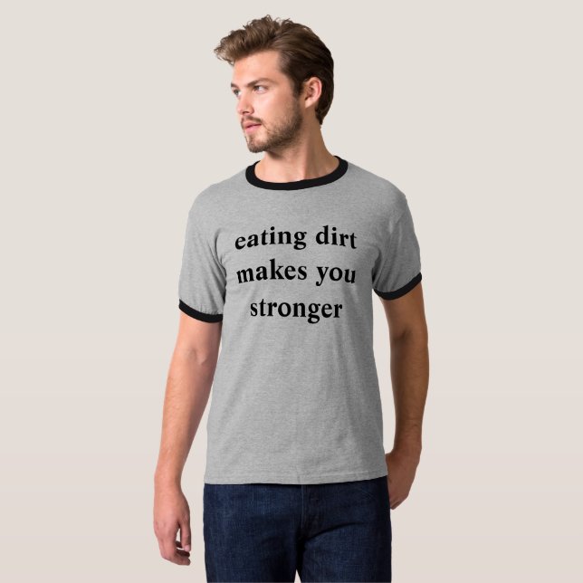 Camiseta comer a sujeira fá-lo mais forte (Frente Completa)