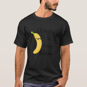 Camiseta Comer Bananas Frutas Saudáveis Dizendo