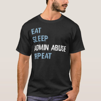 Camiseta Comer Dormir Admin Abuso Repetir