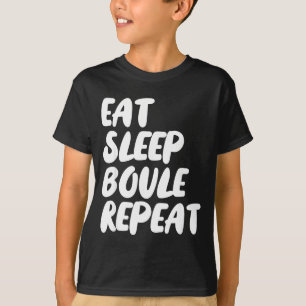 Camiseta Comer Dormir Boule Repetir Dizendo Petanca Boule E