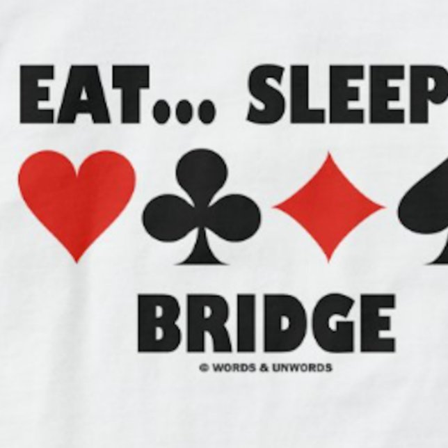 Camiseta Comer... Dormir... Bridge (Bridge Humor Card Suits (Bridge saying tee for any bridge player who participates in bridge tournaments)