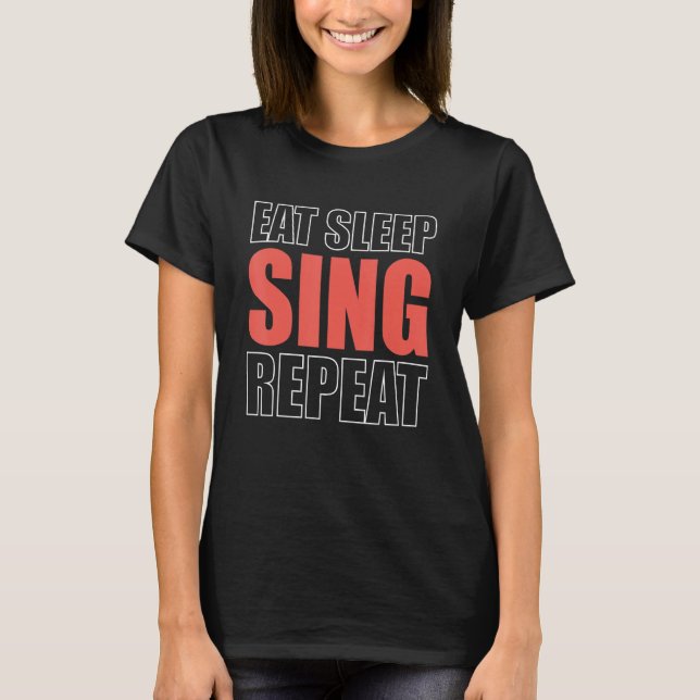 Camiseta Comer Dormir Cantar Repetir Cantor de Ópera (Frente)