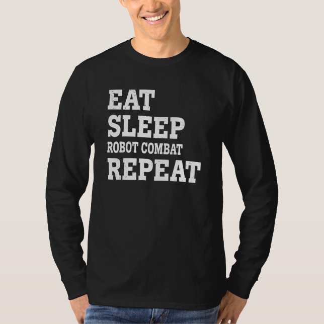 Camiseta Comer Dormir Combate de Robôs Repetir  Sarcástico (Frente)