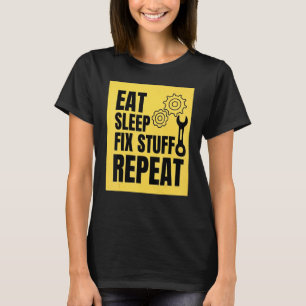 Camiseta Comer Dormir Consertar Coisas Repetir Para Reparad
