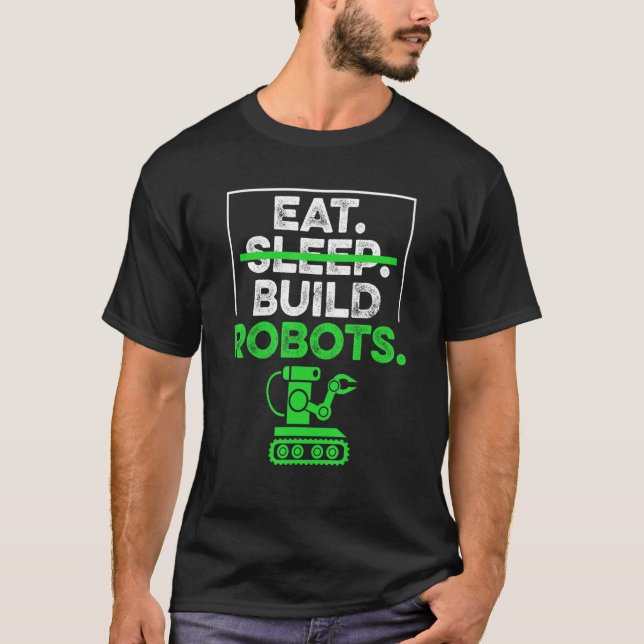 Camiseta Comer Dormir Construir Robôs Humor Engenharia Robó (Frente)