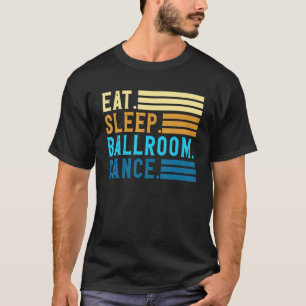 Camiseta Comer Dormir Dança de Salão Casais Dançam Dança de
