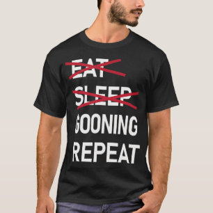 Camiseta Comer Dormir Gooning Repetir Gooner Divertido