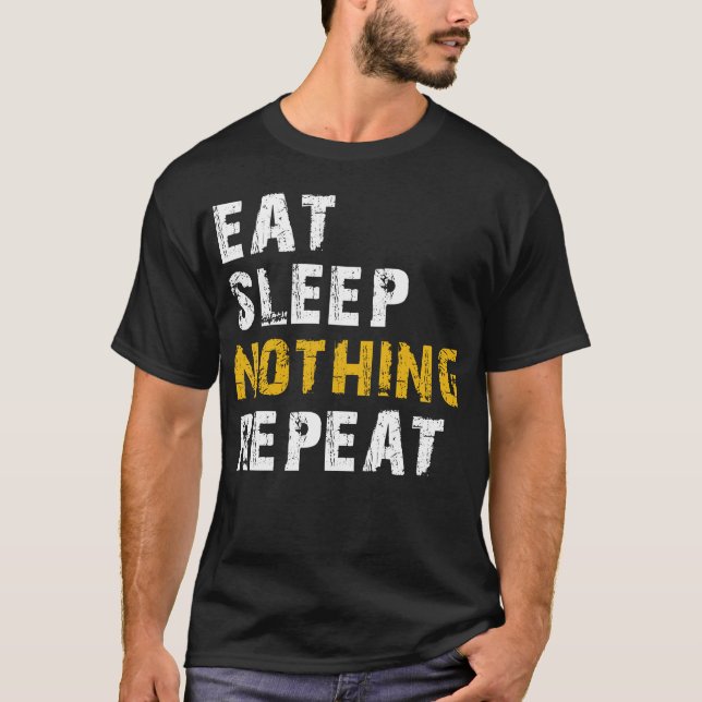 Camiseta comer dormir nada repetir (Frente)