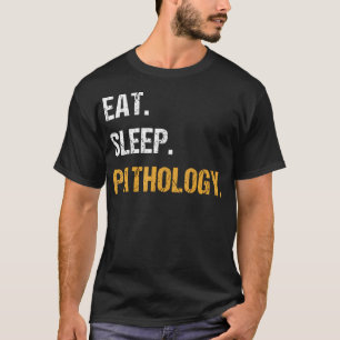 Camiseta Comer Dormir Patologia Engraçado Patologista Médic