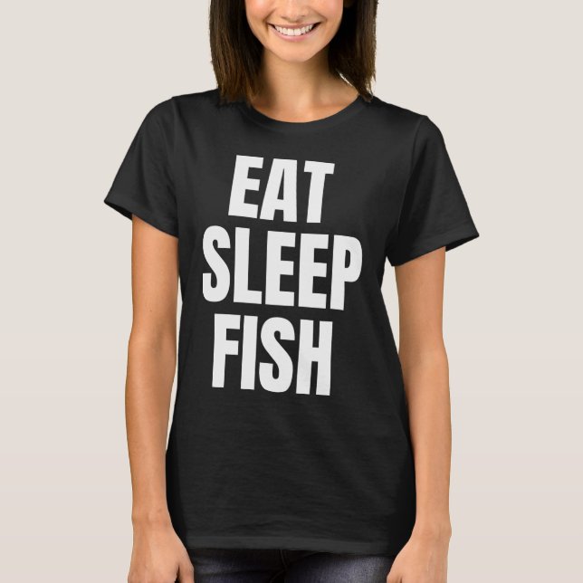 Camiseta Comer Dormir Peixe Declaração de Vida de Pesca (Frente)