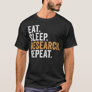 Camiseta Comer Dormir Pesquisar Repetir Engraçado Pesquisad
