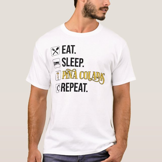 Camiseta Comer. Dormir. Pina Coladas. Repetir.  (Frente)