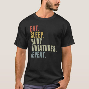 Camiseta Comer Dormir Pintar Miniaturas Repetir Pintura de