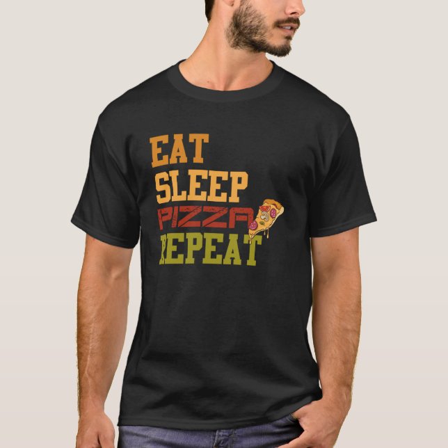 Camiseta Comer dormir pizza repetir Eu amo comida de pizza  (Frente)