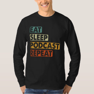 Camiseta Comer Dormir Podcast Repetir Podcaster Podcasting