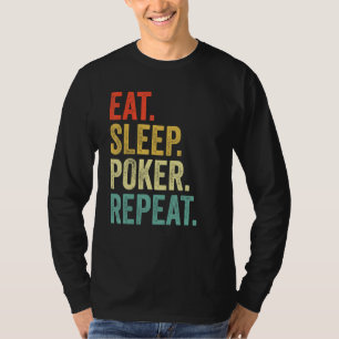 Camiseta Comer Dormir Pôquer Repetir Jogador de Pôquer Vin
