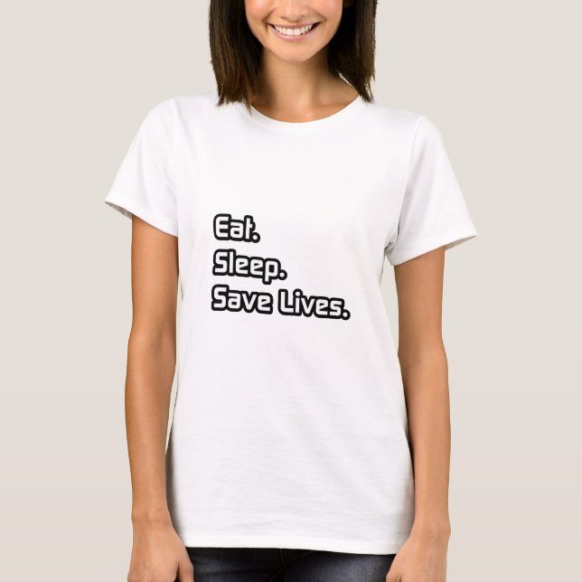 Camiseta Comer. Dormir. Salve vidas. (Frente)