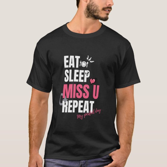Camiseta Comer Dormir Te Perder Repetir é o meu dia perfeit (Frente)