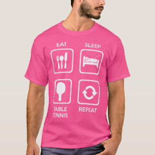 Camiseta Comer Dormir Tênis de Mesa Repetir Ping Pong