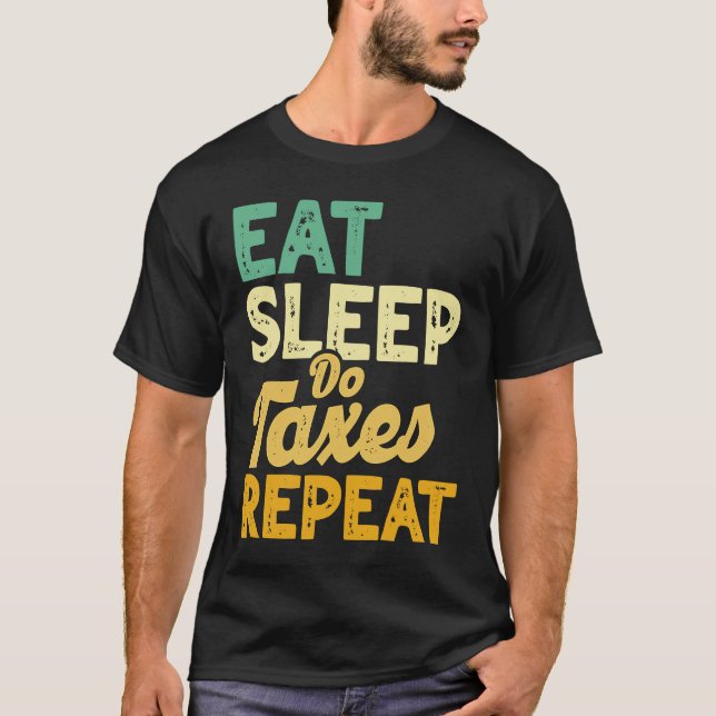 Camiseta Comer Impostos Do Sleep Repetir Contabilidade De I (Frente)