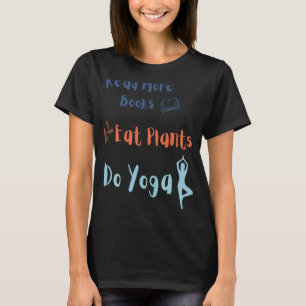 Camiseta Comer Plantas Faz Yoga Ler Mais Livros