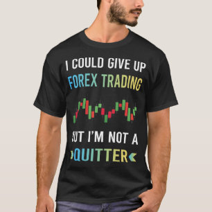 Camiseta Comerciante De Troca De Forex Não Desistente
