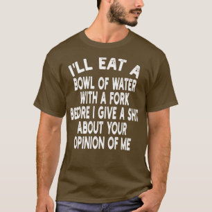 Camiseta Comerei uma tigela de água com um garfo antes de d