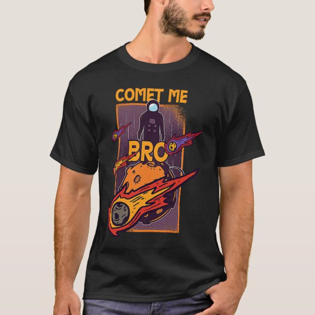 Camiseta Comet Me Anytime Bro Meteor Rock Asteroid (Frente)