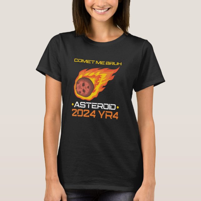 Camiseta Comet Me Bruh Asteroide 2024 YR4 (Frente)